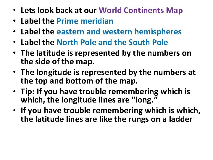 Lets look back at our World Continents Map Label the Prime meridian Label the