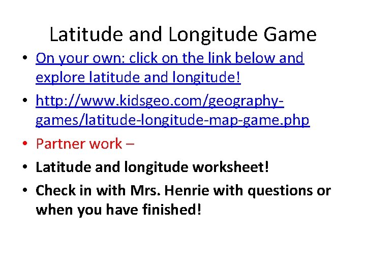 Latitude and Longitude Game • On your own: click on the link below and