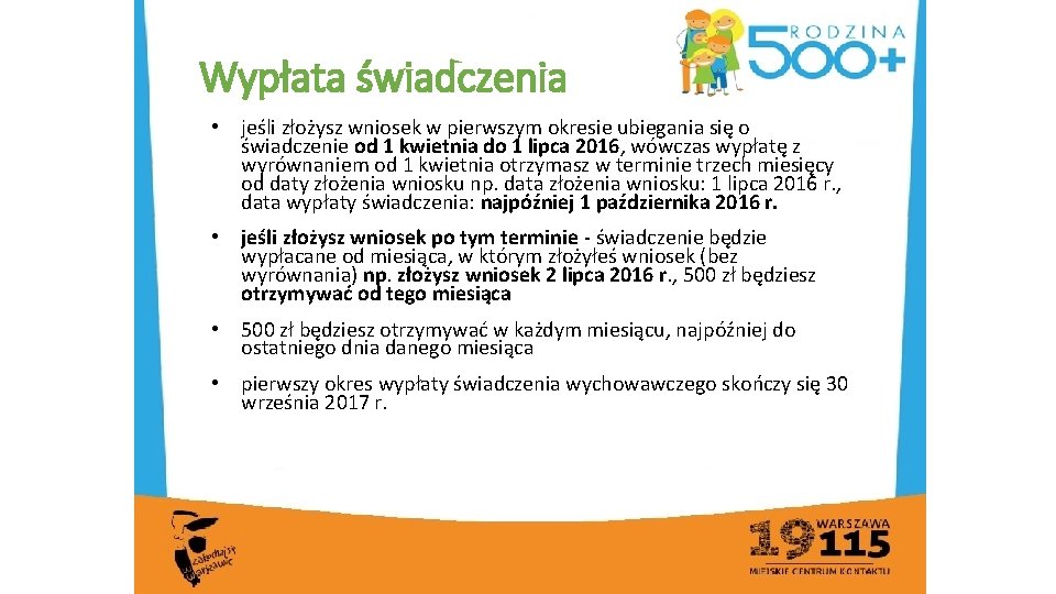 Wypłata świadczenia • jeśli złożysz wniosek w pierwszym okresie ubiegania się o świadczenie od