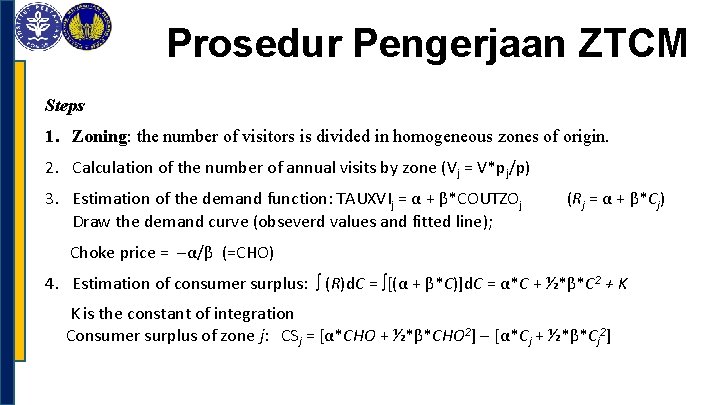Prosedur Pengerjaan ZTCM Steps 1. Zoning: the number of visitors is divided in homogeneous
