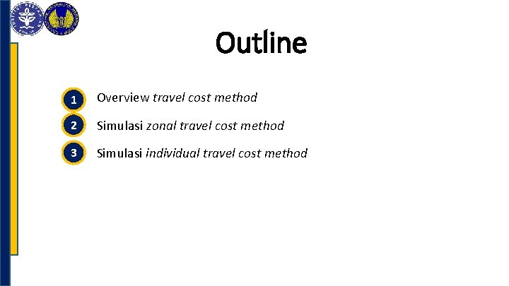 Outline 1 Overview travel cost method 2 Simulasi zonal travel cost method 3 Simulasi