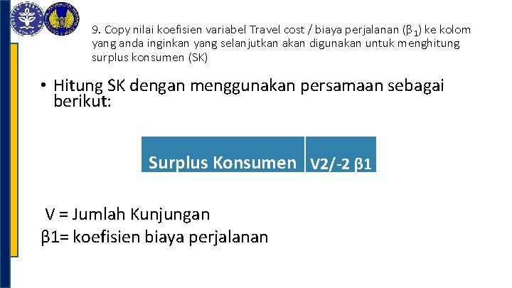 9. Copy nilai koefisien variabel Travel cost / biaya perjalanan (β 1) ke kolom