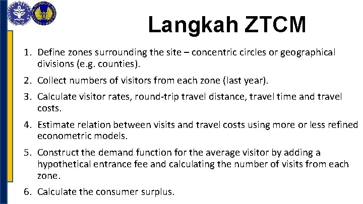 Langkah ZTCM 1. Define zones surrounding the site – concentric circles or geographical divisions