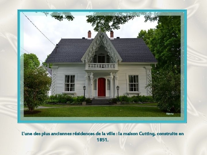 L’une des plus anciennes résidences de la ville : la maison Cutting, construite en
