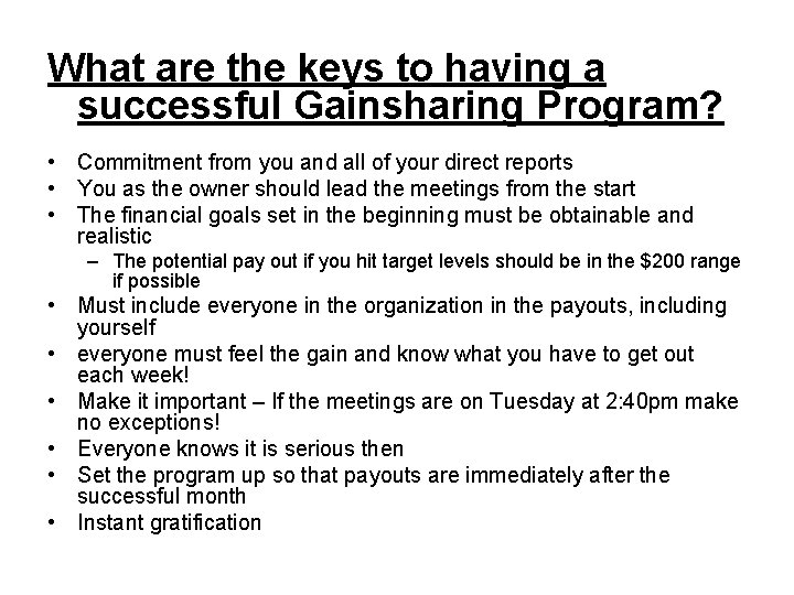 What are the keys to having a successful Gainsharing Program? • Commitment from you