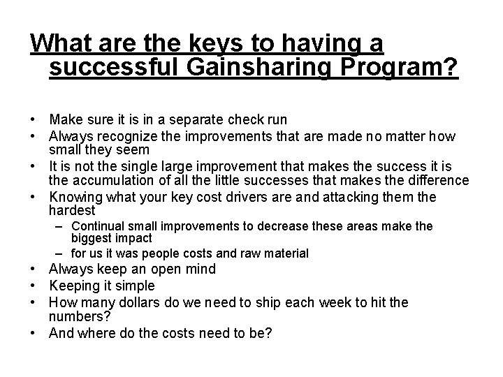 What are the keys to having a successful Gainsharing Program? • Make sure it