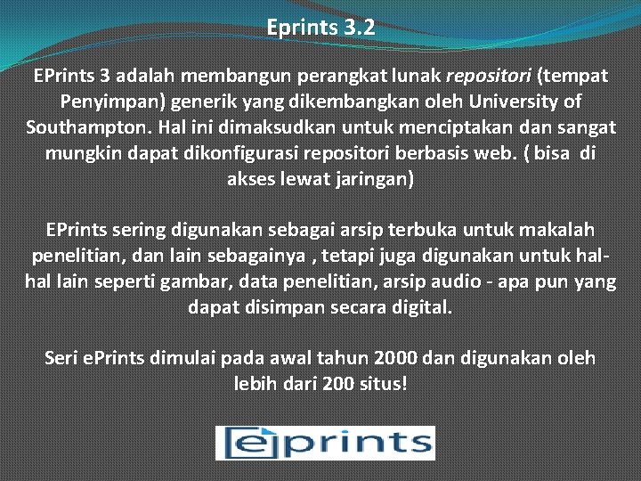 Eprints 3. 2 EPrints 3 adalah membangun perangkat lunak repositori (tempat Penyimpan) generik yang