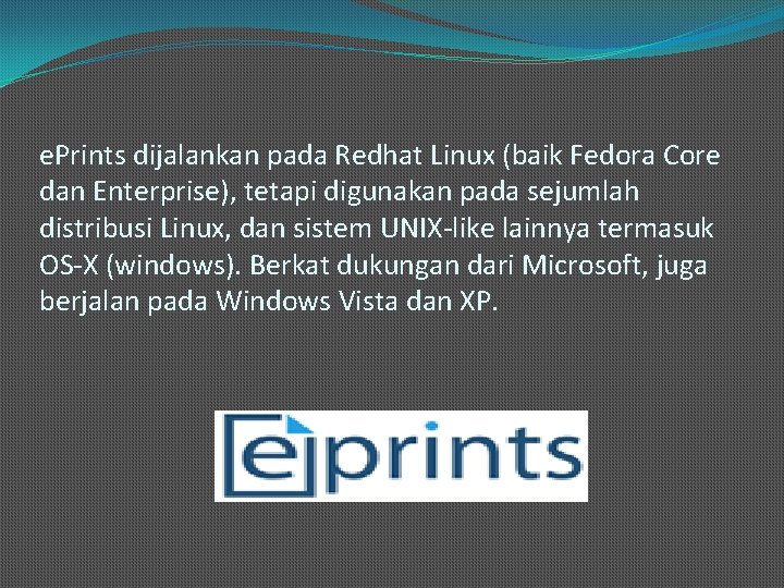 e. Prints dijalankan pada Redhat Linux (baik Fedora Core dan Enterprise), tetapi digunakan pada