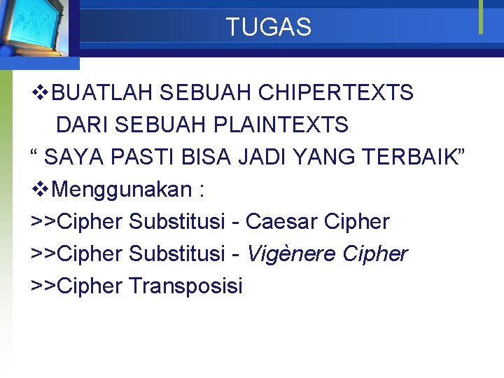 TUGAS v. BUATLAH SEBUAH CHIPERTEXTS DARI SEBUAH PLAINTEXTS “ SAYA PASTI BISA JADI YANG