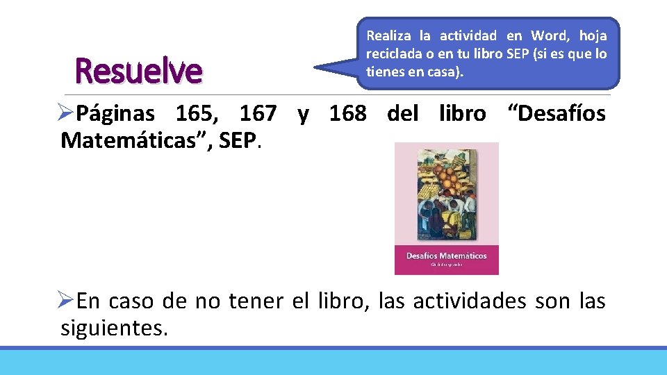 Resuelve Realiza la actividad en Word, hoja reciclada o en tu libro SEP (si