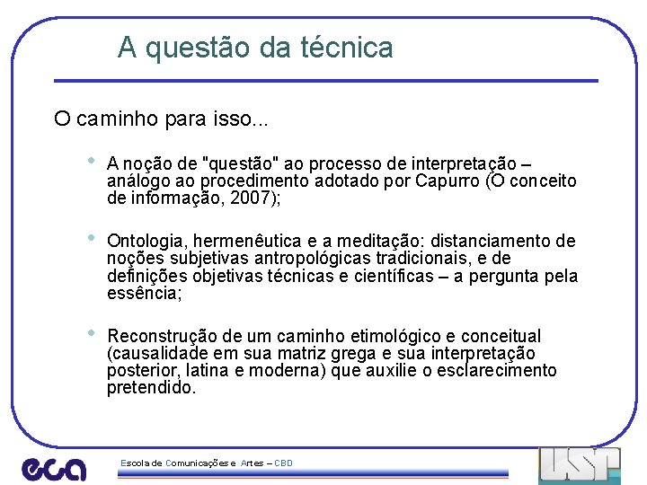 A questão da técnica O caminho para isso. . . • A noção de