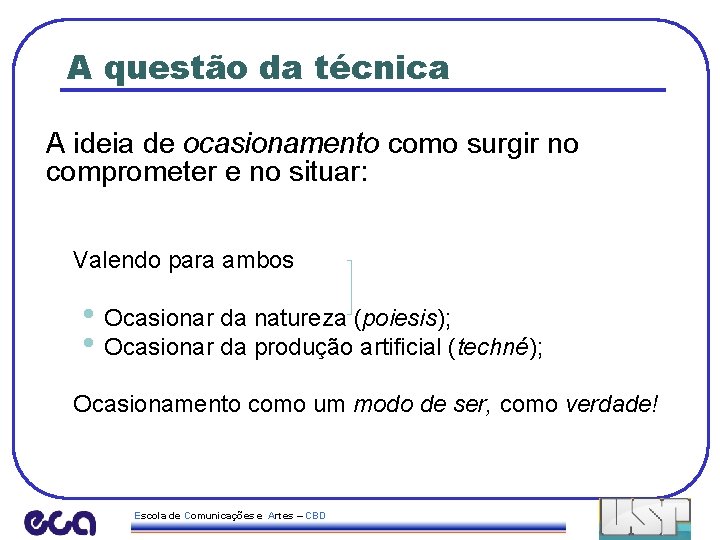 A questão da técnica A ideia de ocasionamento como surgir no comprometer e no