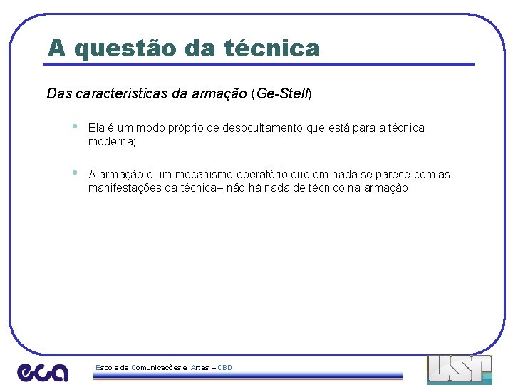 A questão da técnica Das características da armação (Ge-Stell) • Ela é um modo