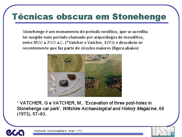 Técnicas obscura em Stonehenge é um monumento do período neolítico, que se acredita ter