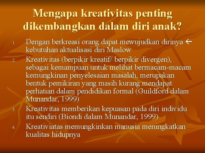 Mengapa kreativitas penting dikembangkan dalam diri anak? 1. 2. 3. 4. Dengan berkreasi orang