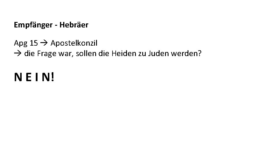 Empfänger - Hebräer Apg 15 Apostelkonzil die Frage war, sollen die Heiden zu Juden