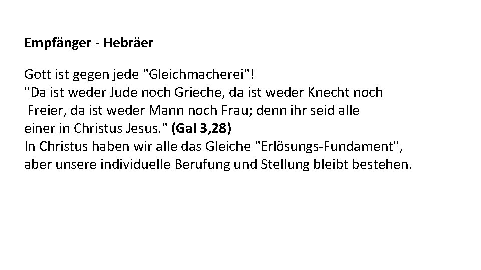 Empfänger - Hebräer Gott ist gegen jede "Gleichmacherei"! "Da ist weder Jude noch Grieche,