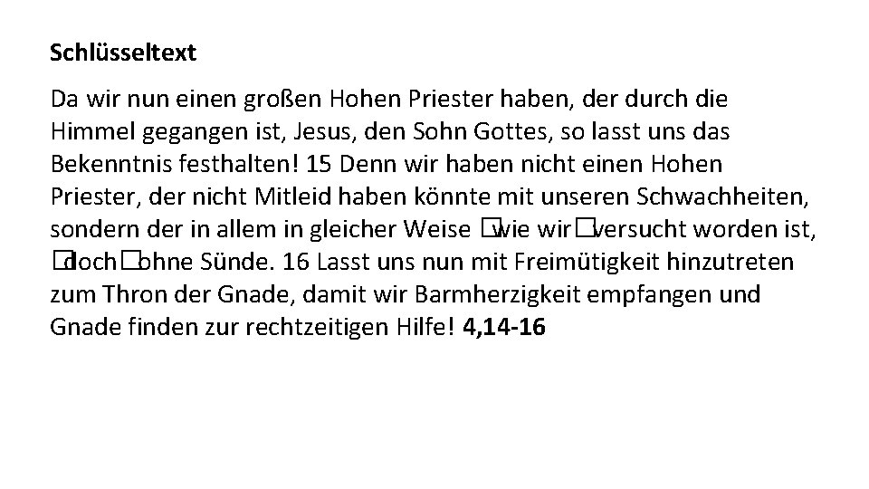 Schlüsseltext Da wir nun einen großen Hohen Priester haben, der durch die Himmel gegangen