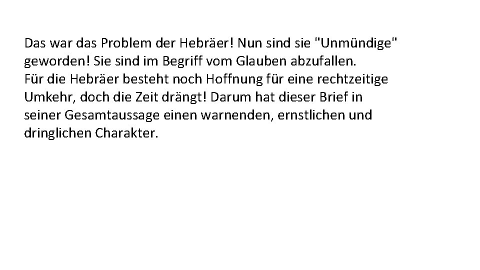 Das war das Problem der Hebräer! Nun sind sie "Unmündige" geworden! Sie sind im