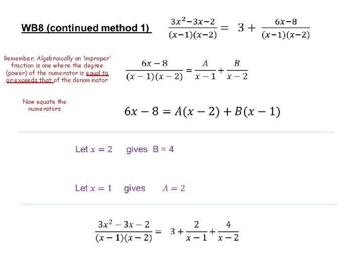 Remember, Algebraically an ‘improper’ fraction is one where the degree (power) of the numerator