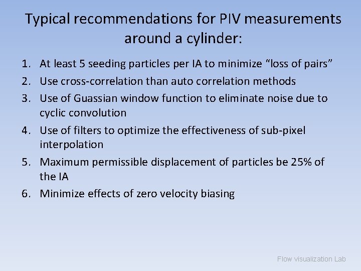 Typical recommendations for PIV measurements around a cylinder: 1. At least 5 seeding particles