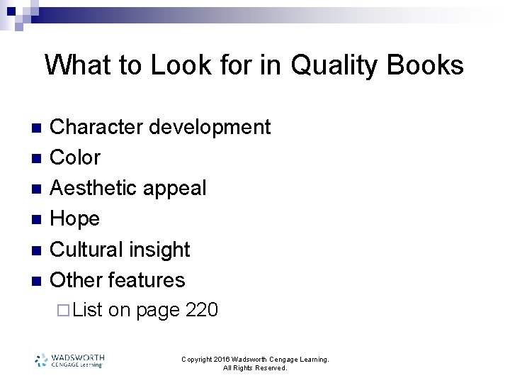 What to Look for in Quality Books n n n Character development Color Aesthetic