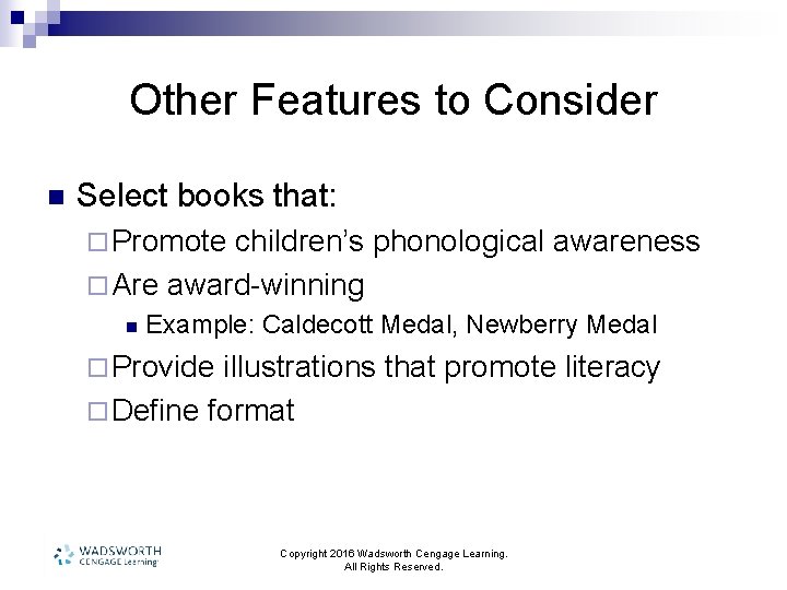 Other Features to Consider n Select books that: ¨ Promote children’s phonological awareness ¨