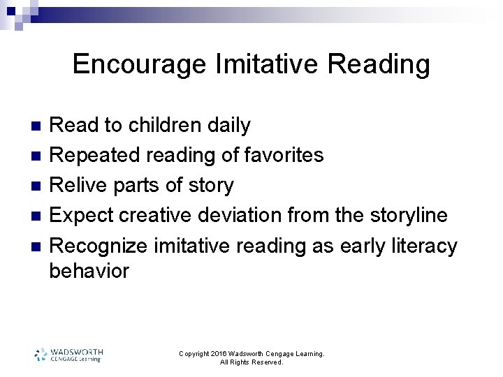 Encourage Imitative Reading n n n Read to children daily Repeated reading of favorites