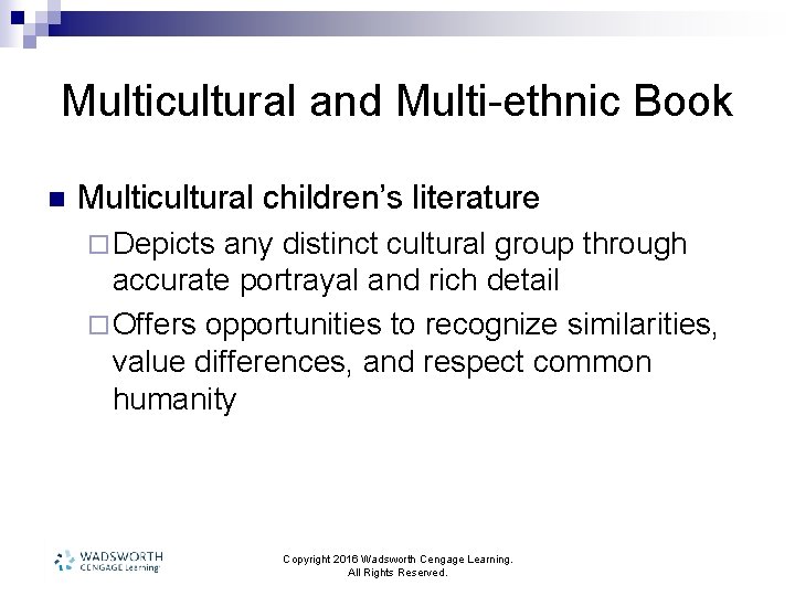 Multicultural and Multi-ethnic Book n Multicultural children’s literature ¨ Depicts any distinct cultural group