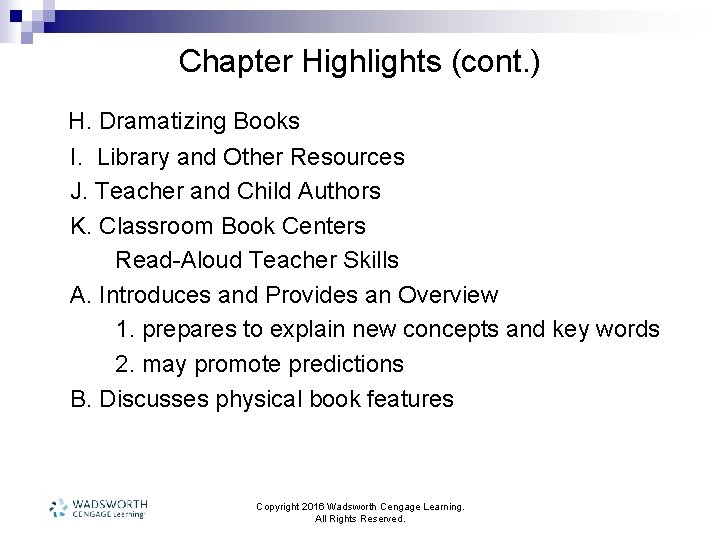 Chapter Highlights (cont. ) H. Dramatizing Books I. Library and Other Resources J. Teacher