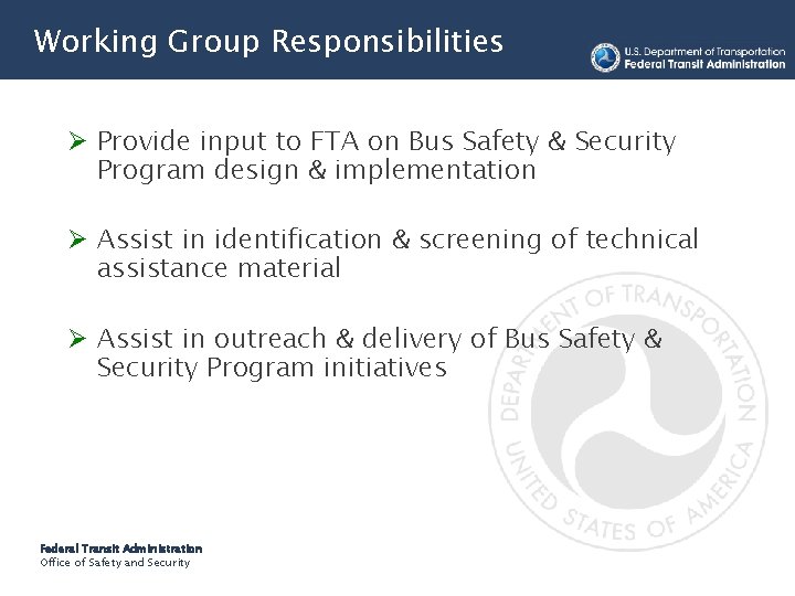 Working Group Responsibilities Ø Provide input to FTA on Bus Safety & Security Program