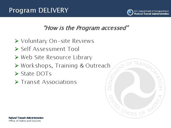 Program DELIVERY “How is the Program accessed” Ø Ø Ø Voluntary On-site Reviews Self