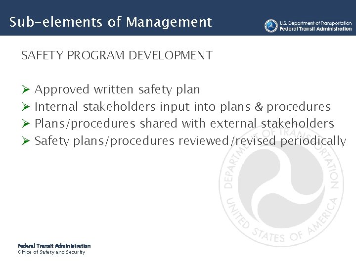 Sub-elements of Management SAFETY PROGRAM DEVELOPMENT Ø Ø Approved written safety plan Internal stakeholders