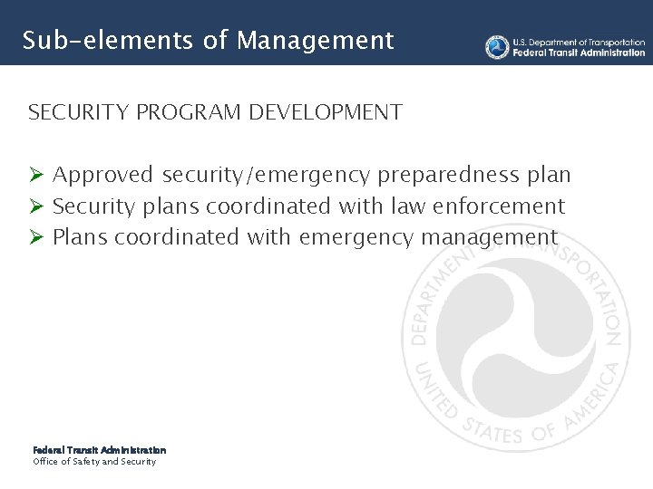 Sub-elements of Management SECURITY PROGRAM DEVELOPMENT Ø Approved security/emergency preparedness plan Ø Security plans