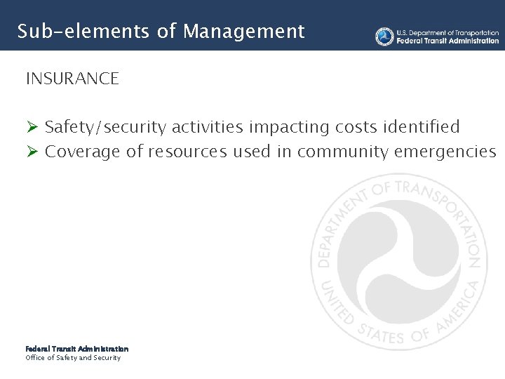 Sub-elements of Management INSURANCE Ø Safety/security activities impacting costs identified Ø Coverage of resources