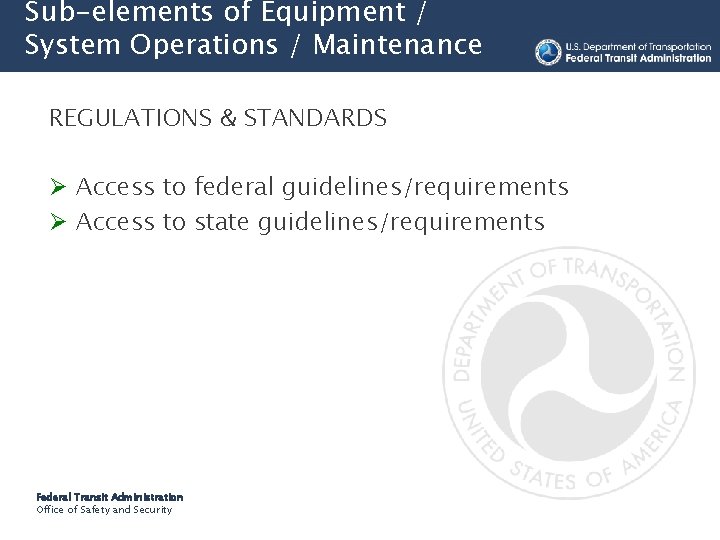 Sub-elements of Equipment / System Operations / Maintenance REGULATIONS & STANDARDS Ø Access to