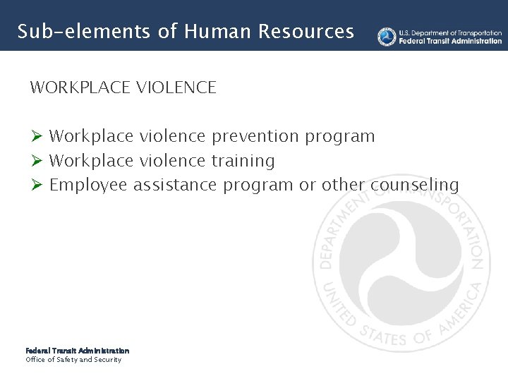 Sub-elements of Human Resources WORKPLACE VIOLENCE Ø Workplace violence prevention program Ø Workplace violence