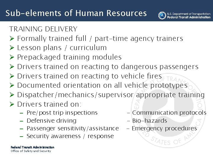 Sub-elements of Human Resources TRAINING DELIVERY Ø Formally trained full / part-time agency trainers