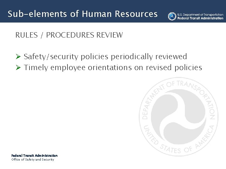 Sub-elements of Human Resources RULES / PROCEDURES REVIEW Ø Safety/security policies periodically reviewed Ø
