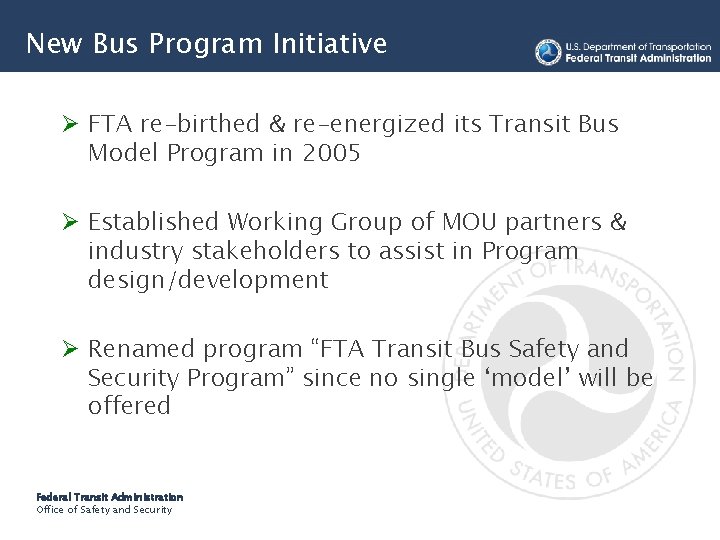 New Bus Program Initiative Ø FTA re-birthed & re-energized its Transit Bus Model Program