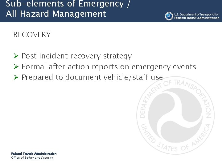Sub-elements of Emergency / All Hazard Management RECOVERY Ø Post incident recovery strategy Ø