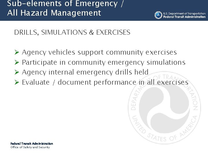 Sub-elements of Emergency / All Hazard Management DRILLS, SIMULATIONS & EXERCISES Ø Ø Agency
