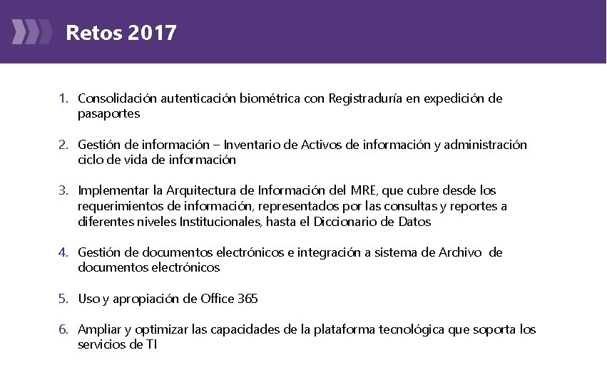 Retos 2017 1. Consolidación autenticación biométrica con Registraduría en expedición de pasaportes 2. Gestión