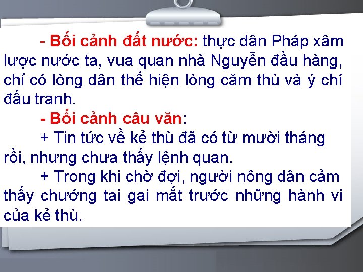 - Bối cảnh đất nước: thực dân Pháp xâm lược nước ta, vua quan