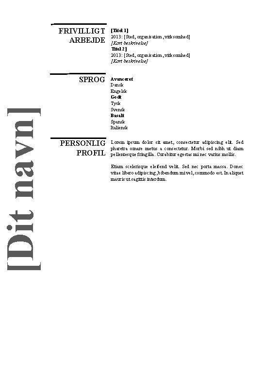 [Dit navn] FRIVILLIGT ARBEJDE SPROG PERSONLIG PROFIL [Titel 1] 2013: [Sted, organisation, virksomhed] [Kort