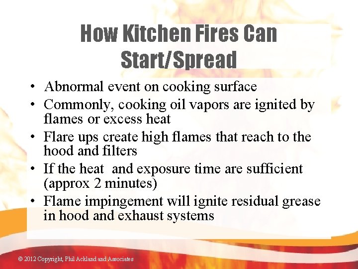 How Kitchen Fires Can Start/Spread • Abnormal event on cooking surface • Commonly, cooking