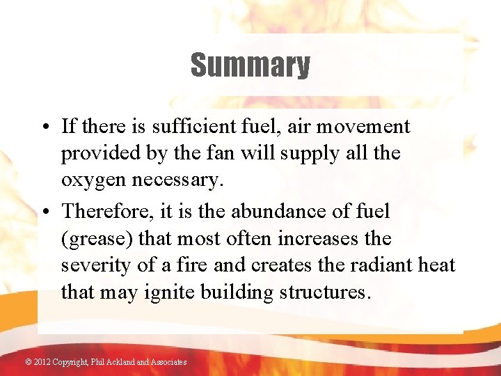 Summary • If there is sufficient fuel, air movement provided by the fan will