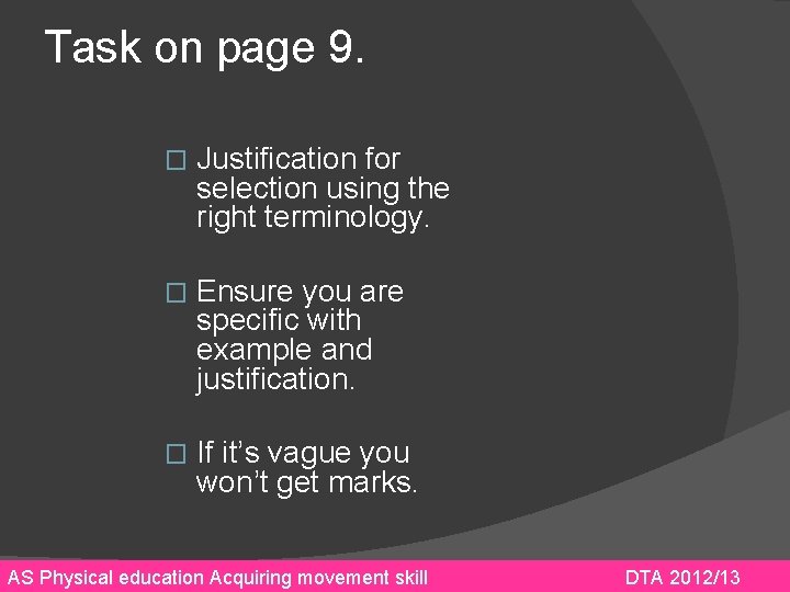 Task on page 9. � Justification for selection using the right terminology. � Ensure