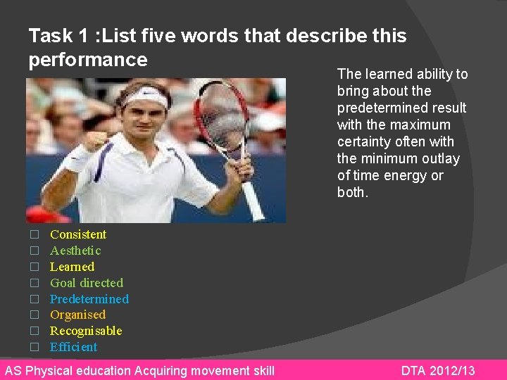 Task 1 : List five words that describe this performance The learned ability to