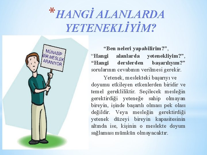 *HANGİ ALANLARDA YETENEKLİYİM? “Ben neleri yapabilirim? ”, “Hangi alanlarda yetenekliyim? ”, “Hangi derslerden başarılıyım?